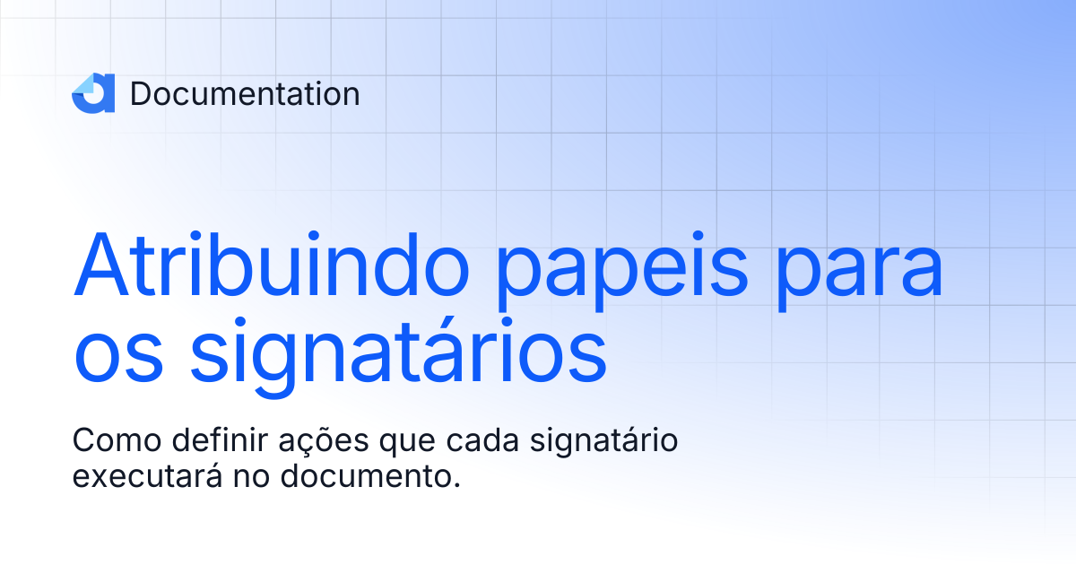 Atribuindo papeis para os signatários | v2 | Documentation